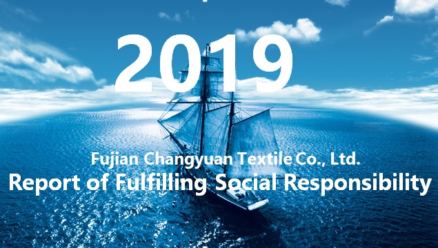 Fujian Changyuan Textile Co., Ltd. Report of Fulfilling Social Responsibility in 2019