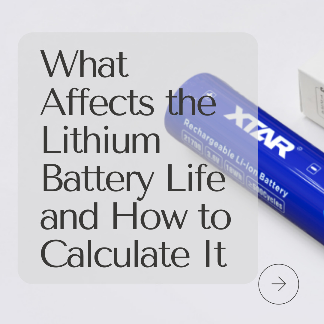 What Affects the Lithium Battery Life and How to Calculate It