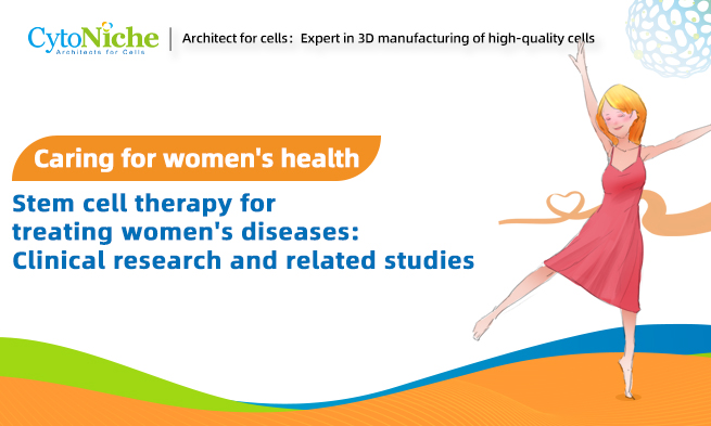  Caring for Women's Health | Clinical Studies on Stem Cell Therapy for Treating Women's Diseases