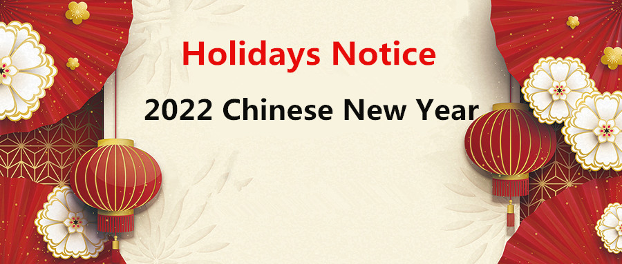  Holidays Notice-----2022 Chinese New Year
